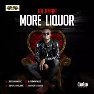 Joe Amani - “More Liquor”